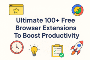 Ultimate 100+ Free Browser Extensions To Boost Productivity 🚀